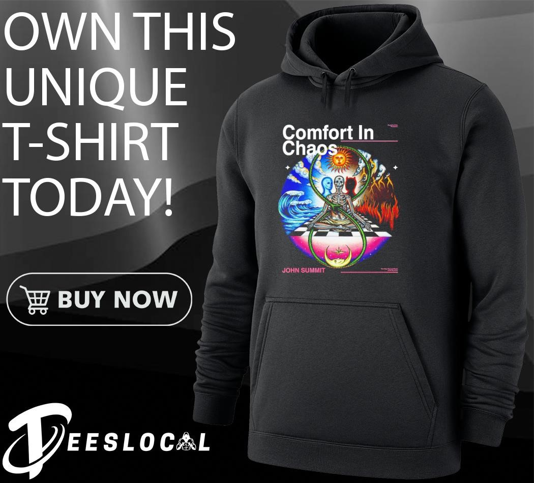 John Summit Comfort In Chaos shirt, hoodie, sweater, long sleeve