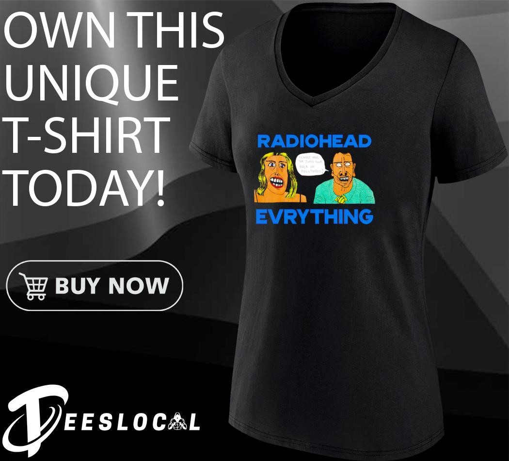 Ayo Edebiri radiohead evrything shirt, hoodie, sweater, long