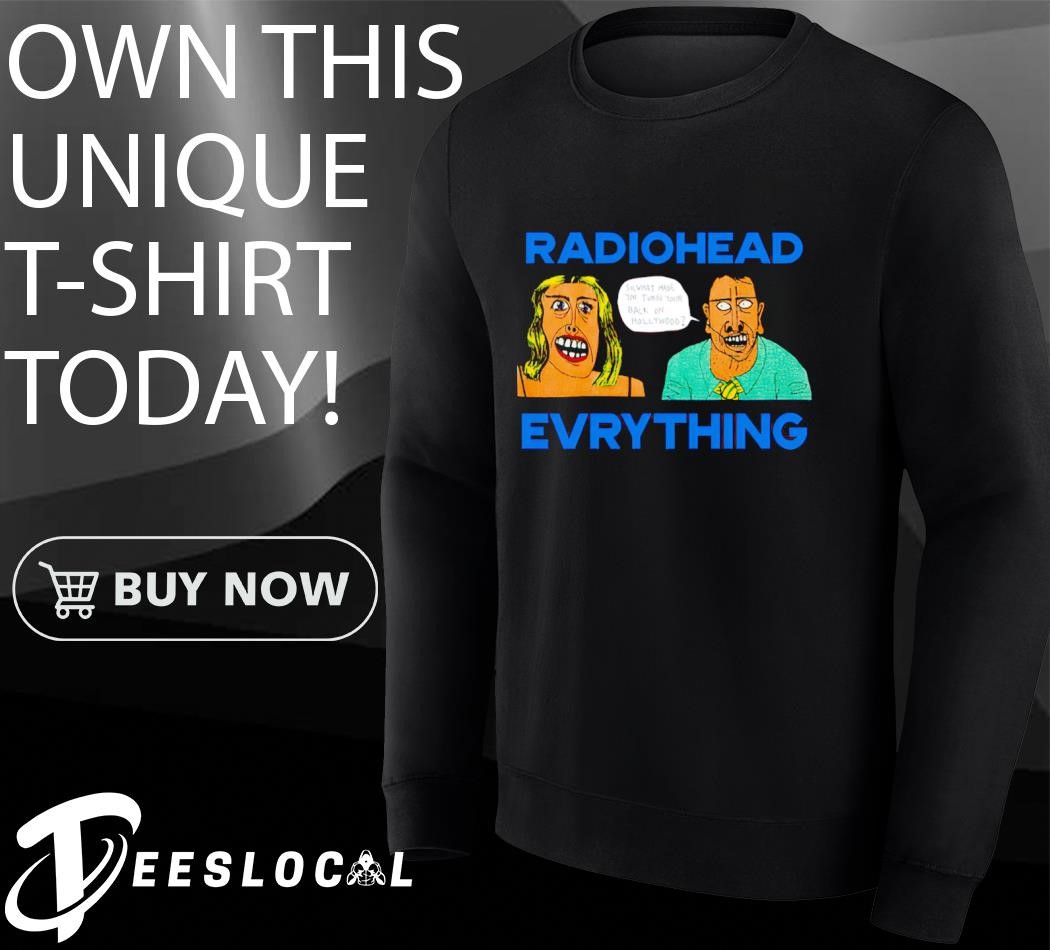 Ayo Edebiri radiohead evrything shirt, hoodie, sweater, long