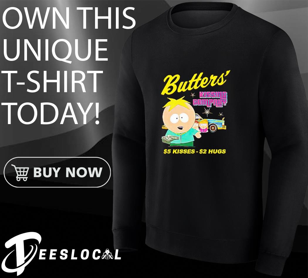South Park Butters kissing company $5 kisses $2 hugs shirt, hoodie