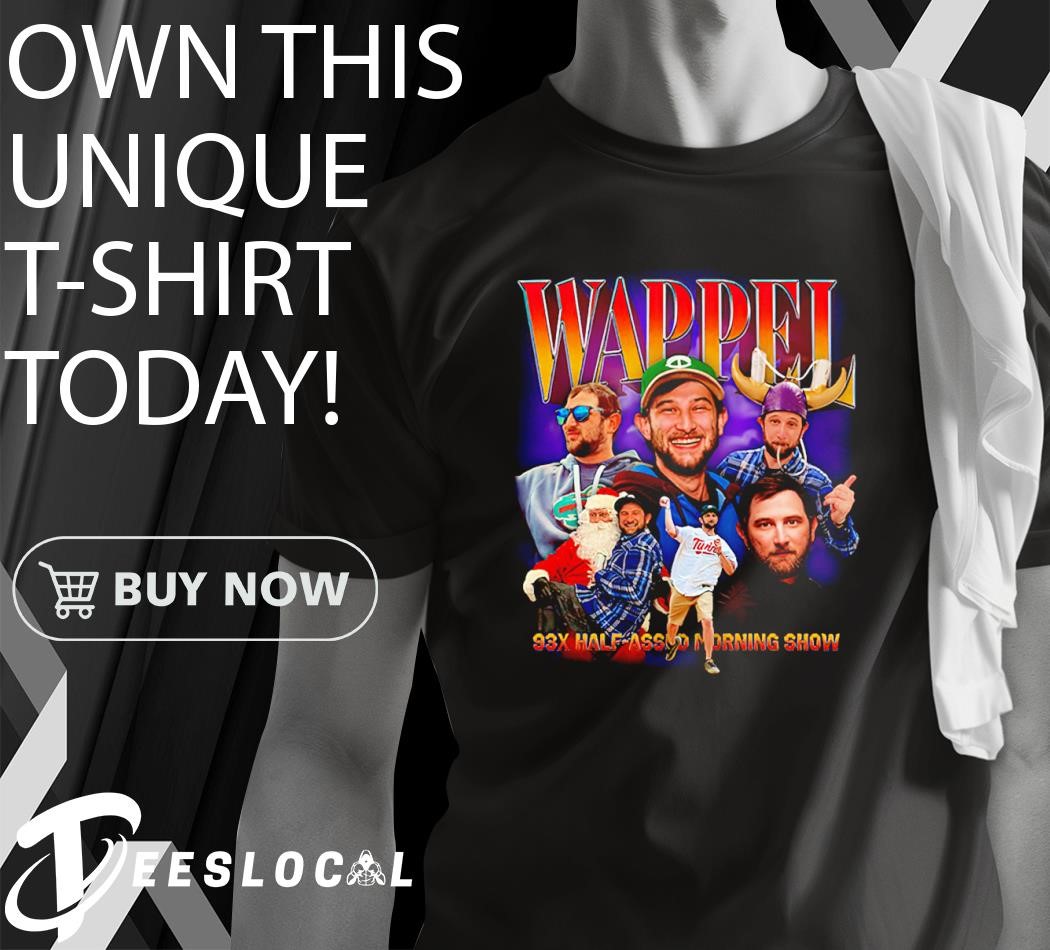 Wappel 93X Half-assed morning show shirt, hoodie, sweater, long