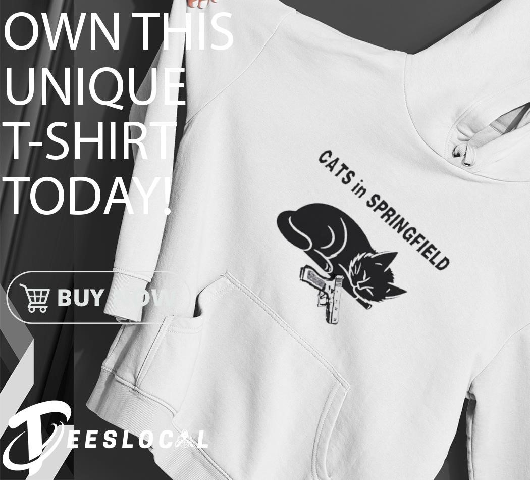 Cats in Springfield sleeping with pistol shirt, hoodie, sweater