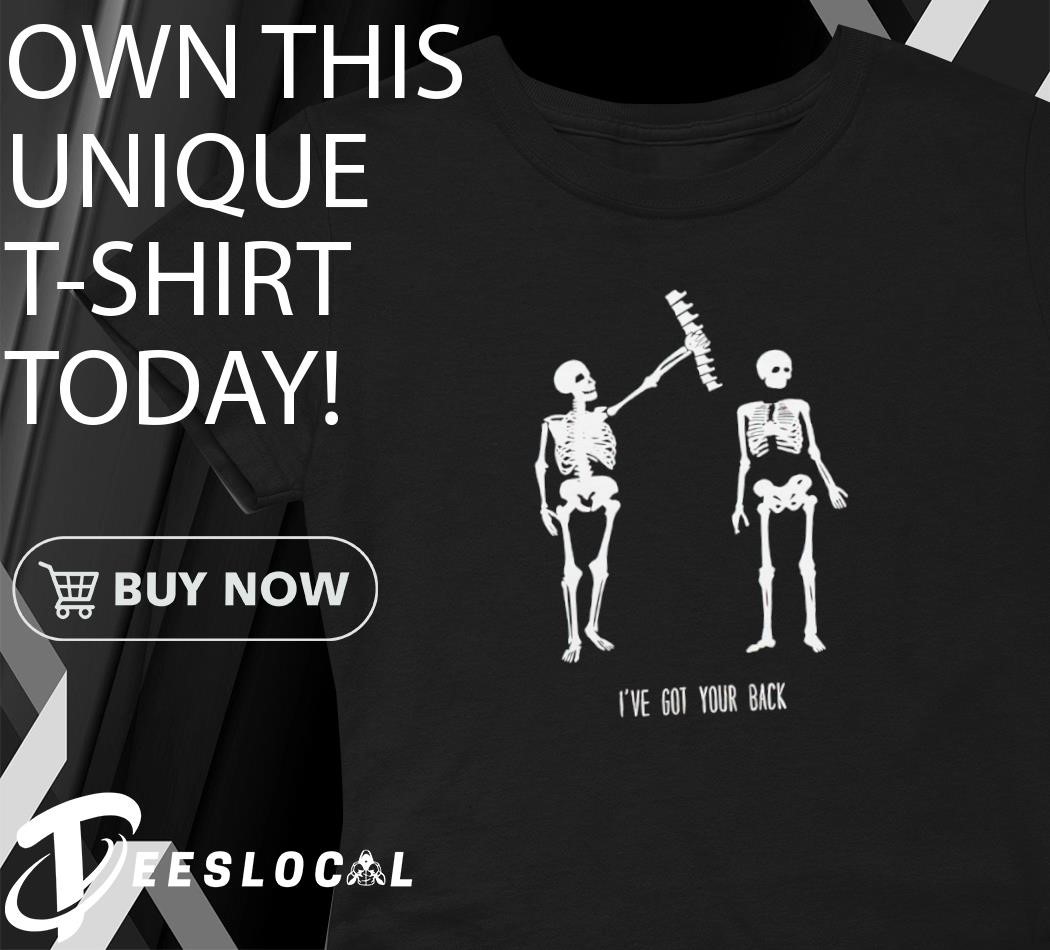 I've Got Your Back Funny Halloween Skeleton Best Friend shirt