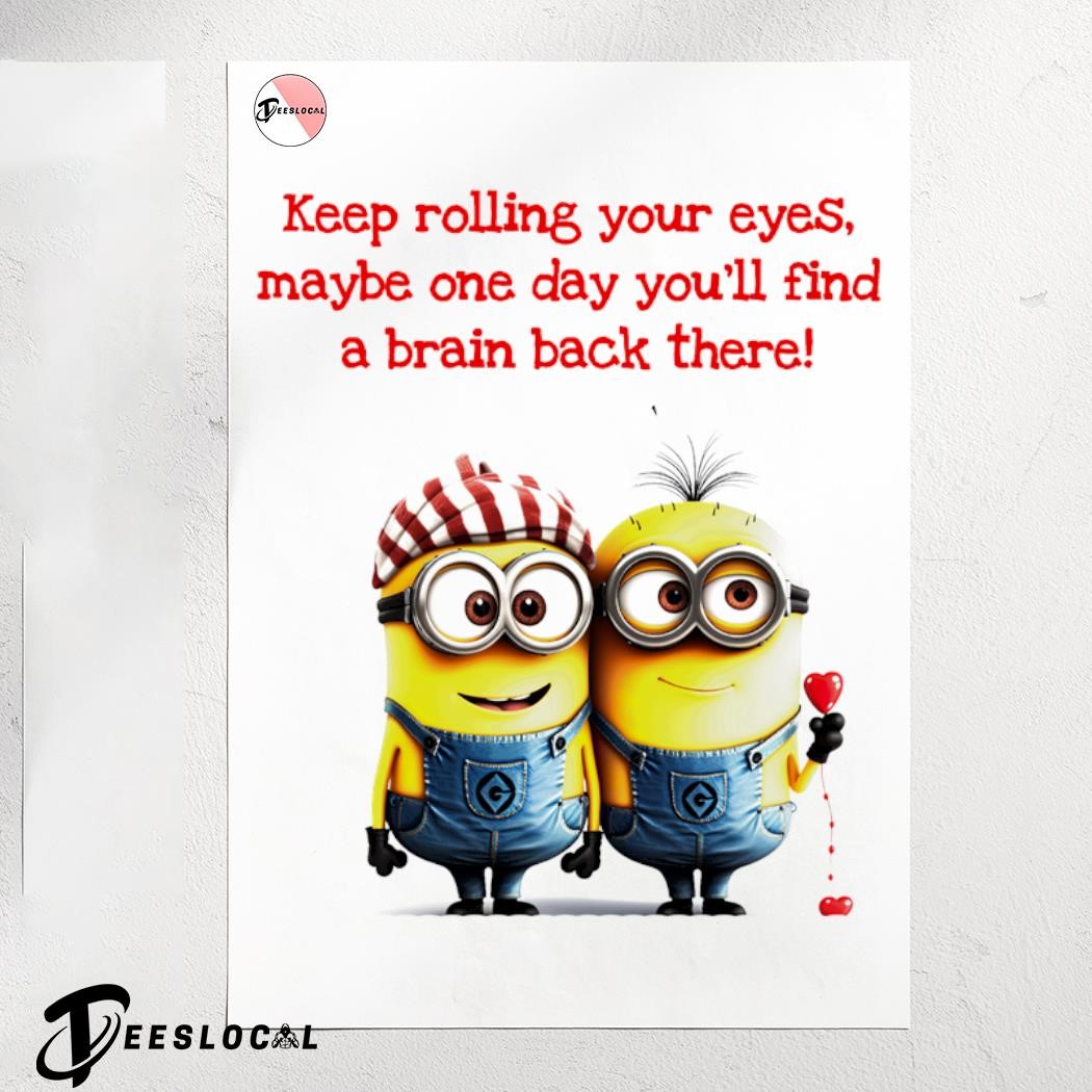 Funny Minion Couple keep rolling your eyes maybe one day you'll find a  brain back there shirt, hoodie, sweater, long sleeve and tank top, image size:1050x1050