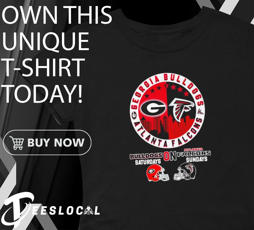 Georgia Bulldogs On Saturday x Atlanta Falcons On Sunday shirt