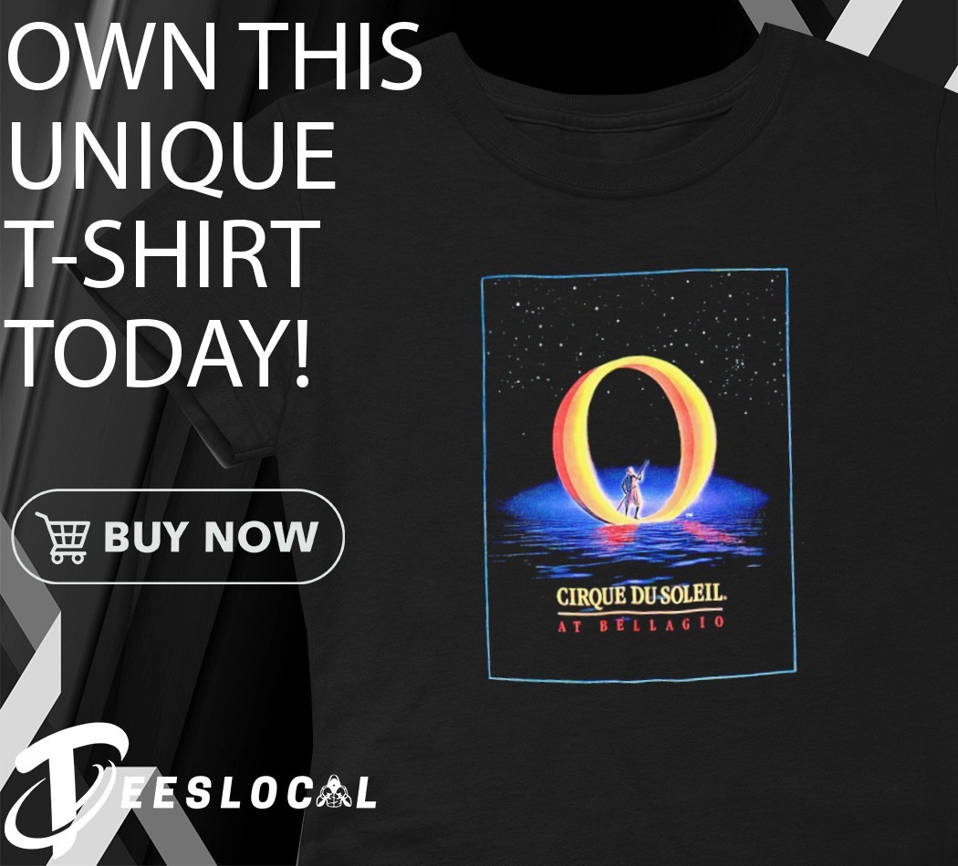 Cirque Du Soleil At Bellagio O vintage shirt, hoodie, sweater