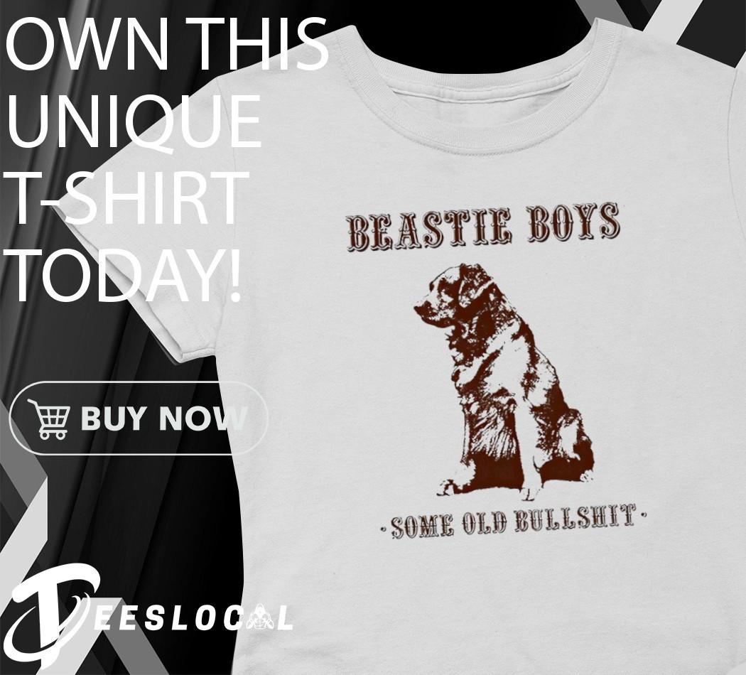Dog Beastie Boys some old Bullshit shirt, hoodie, sweater, long