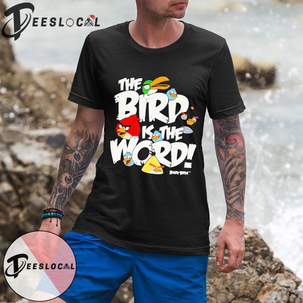 Angry Birds the Bird is the word video game shirt