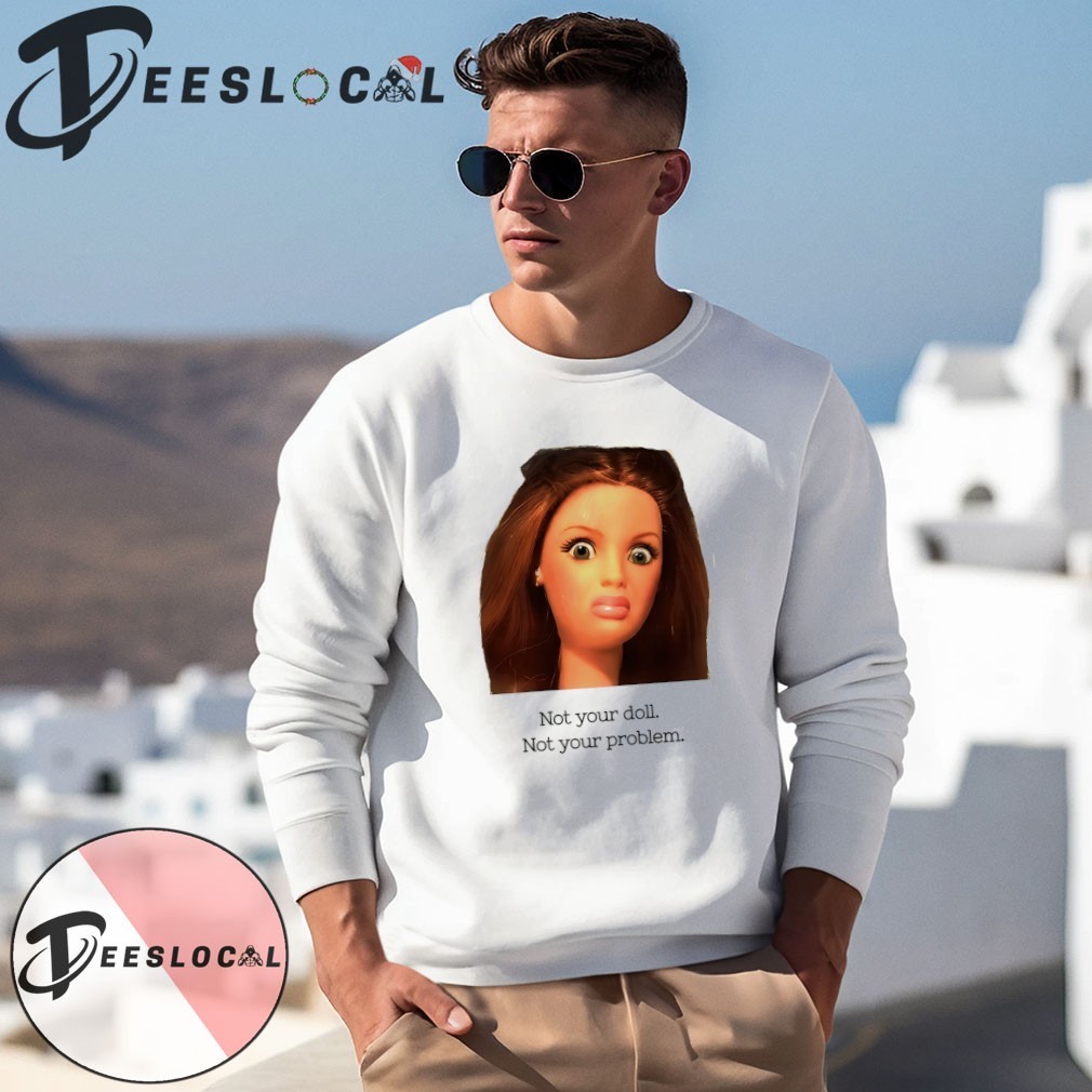 Disgusted barbie meme not your doll not your problem shirt, hoodie