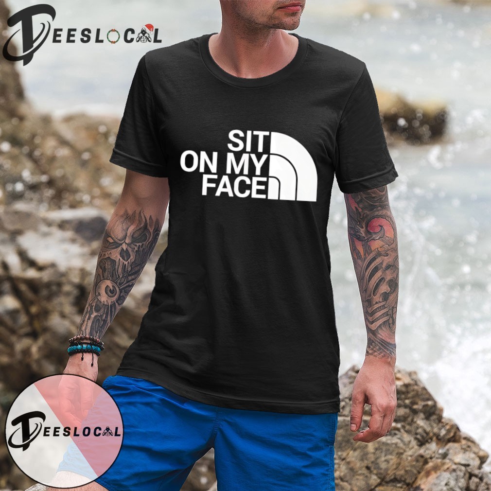 Sit On My Face The North Face parody logo shirt, hoodie, sweater