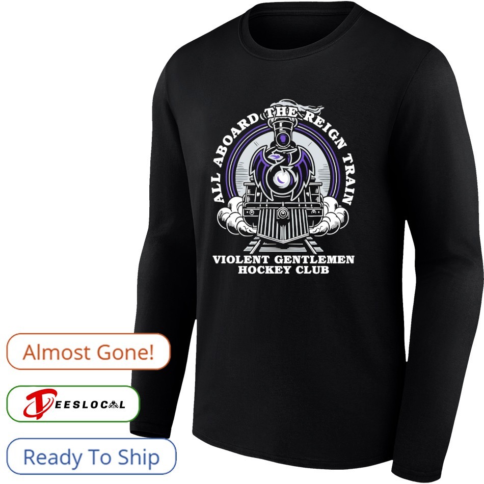 All aboard the reign train Violent Gentlemen hockey club shirt