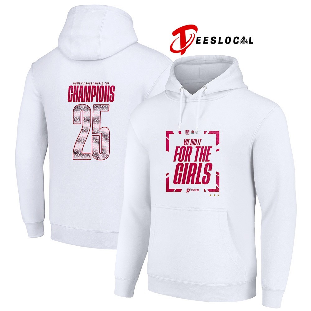 England 2025 Women’s Rugby World Cup champions we did it for the girls shirt