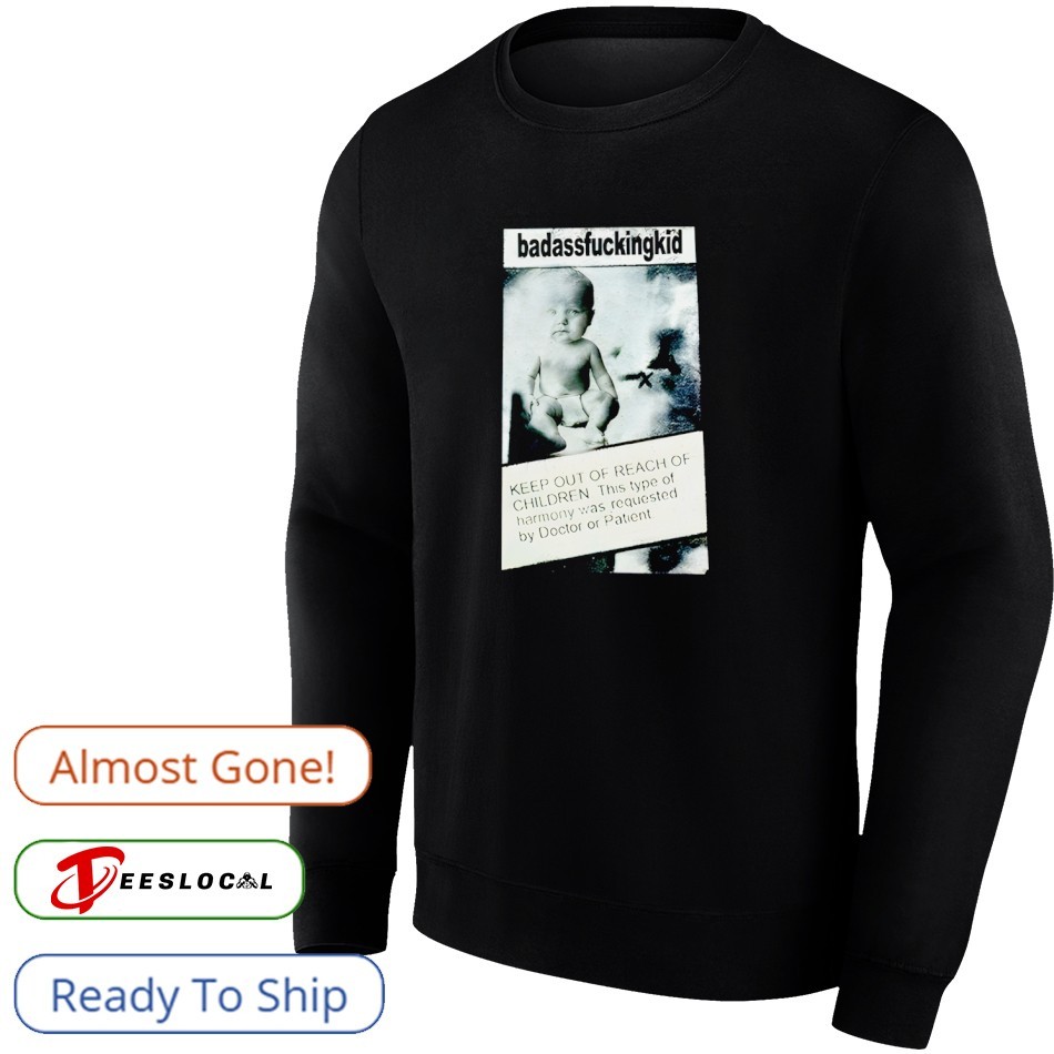 Nettspend Badassfuckingkid keep out of reach graphic shirt, hoodie