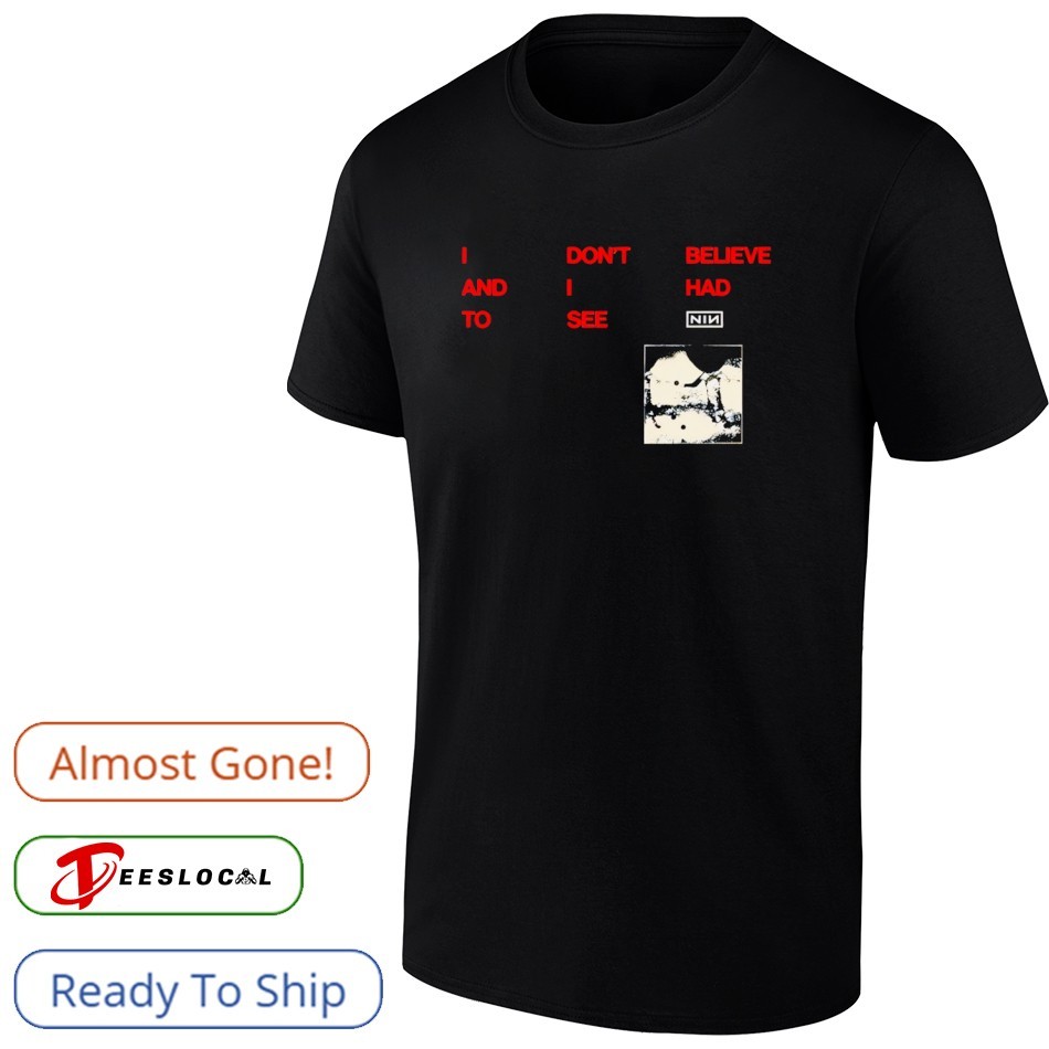 Nine Inch Nails CBH Lyric I don't believe and I had to see NIN