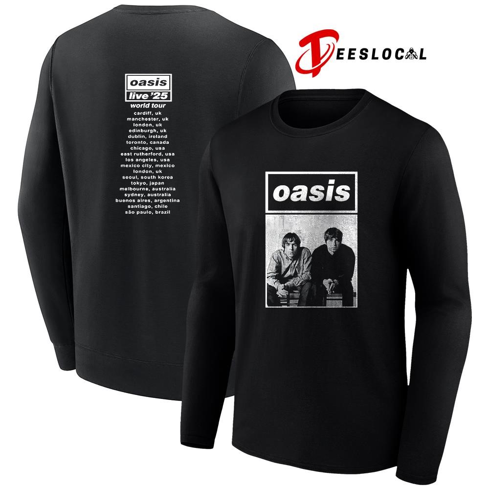 Oasis 2025 World tour cities dates shirt, hoodie, sweater, long