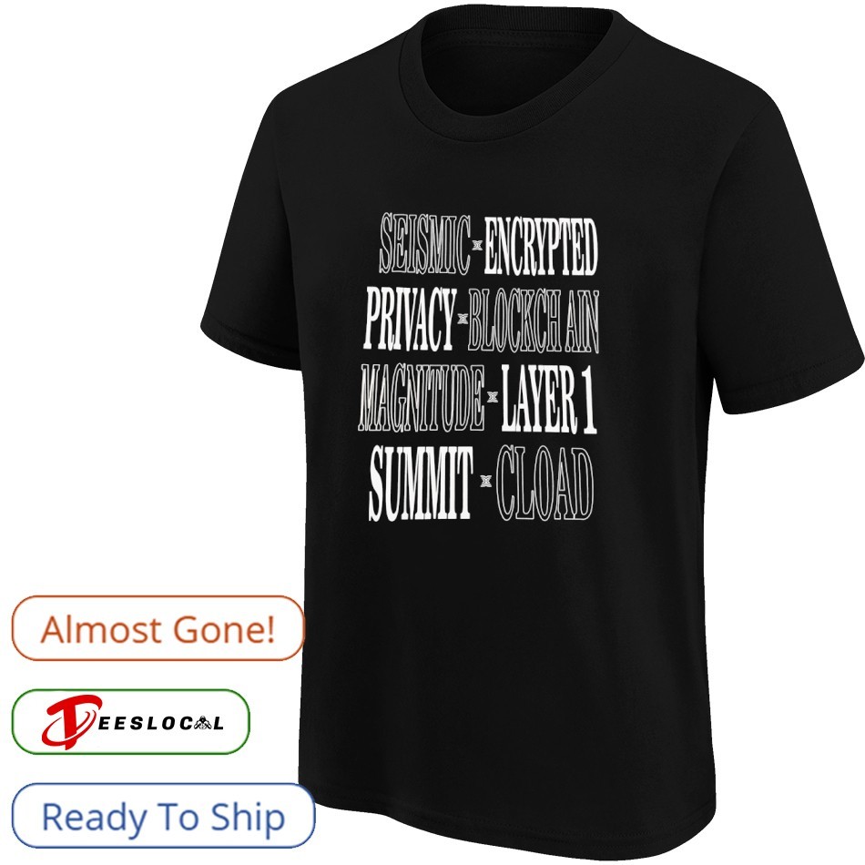Seismic-encrypted Privacy-blockchain Magnitude-layer Summit-cload shirt