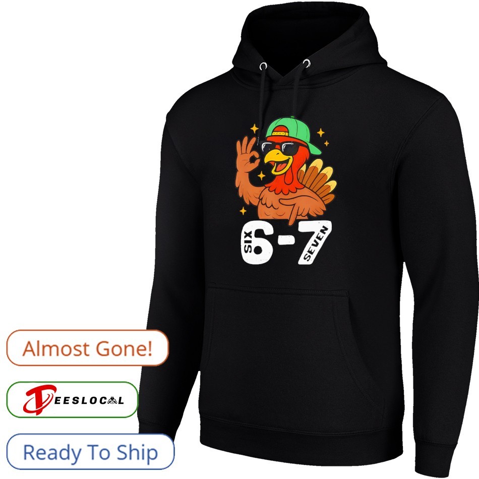 6 7 Six Seven Turkey Gen Z Alpha Meme Shirt, hoodie, sweater, long sleeve  and tank top