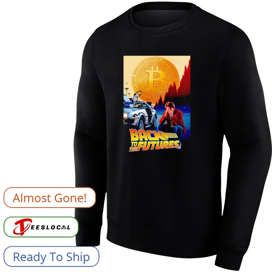 Back to the Futures Bitcoin and cryptocurrency shirt, hoodie, sweater, long  sleeve and tank top