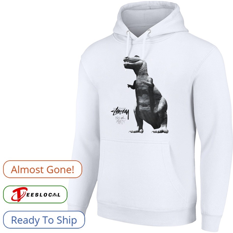 Dinosaur Stussy big and meaty shirt, hoodie, sweater, long sleeve