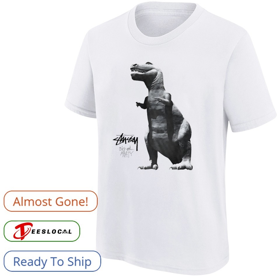 Dinosaur Stussy big and meaty shirt, hoodie, sweater, long sleeve