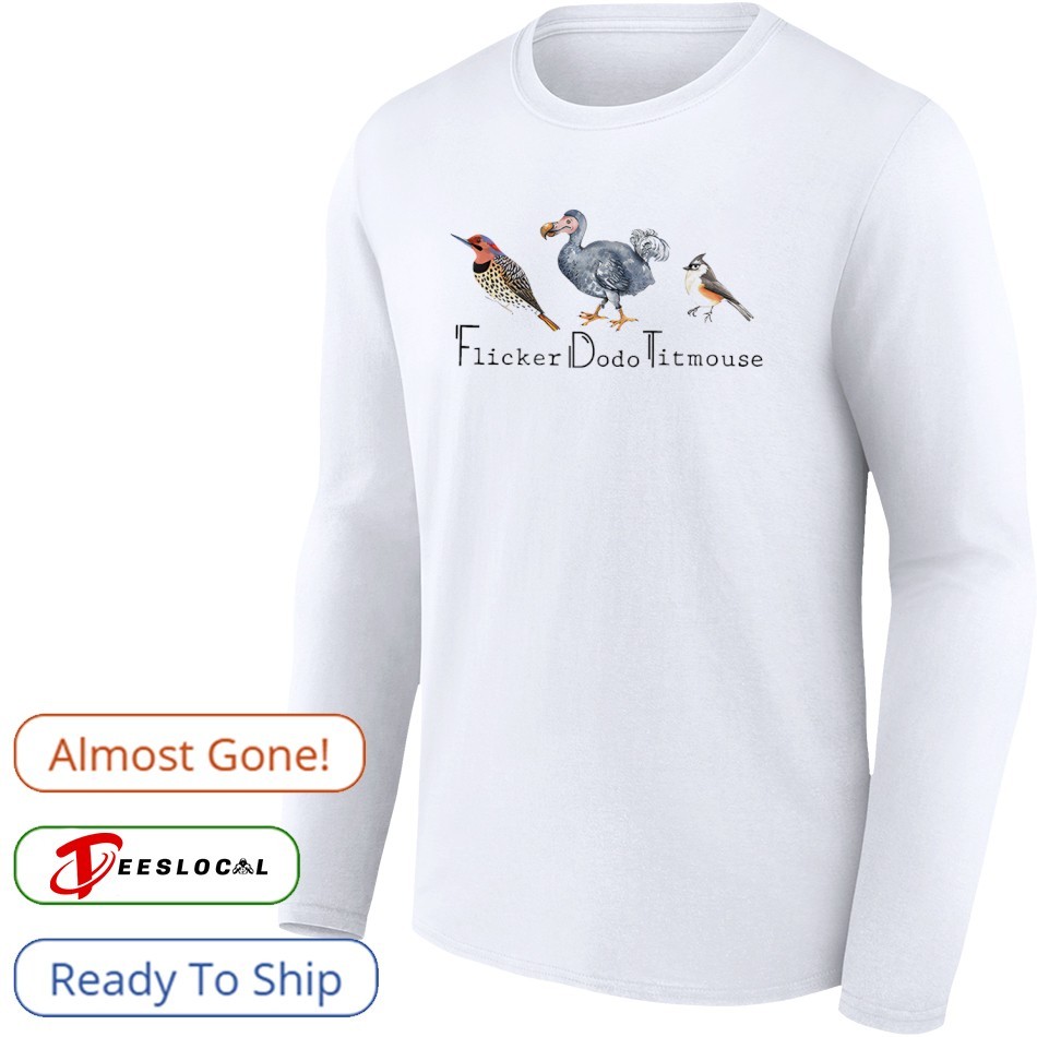 Flicker Dodo Titmouse Shirt, hoodie, sweater, long sleeve and tank top