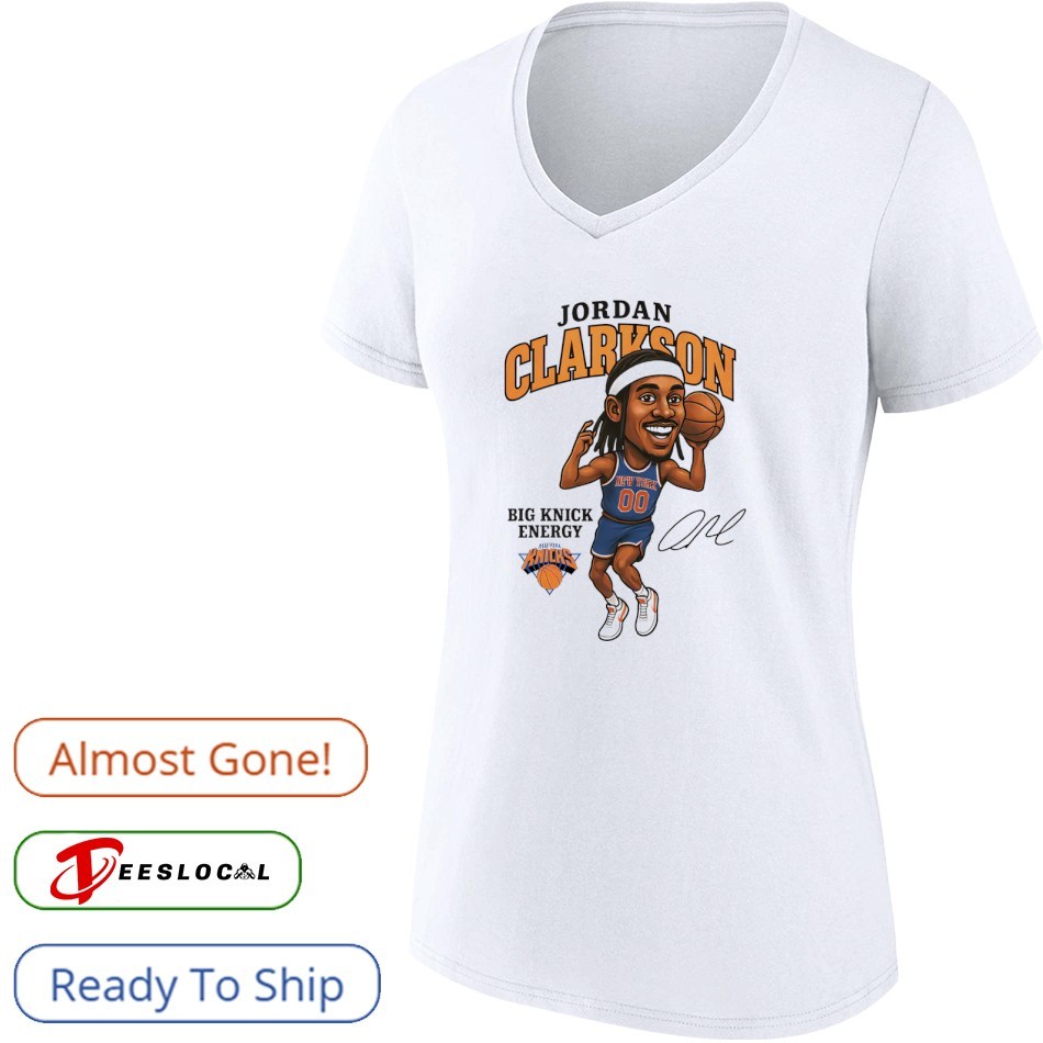 Jordan Clarkson Big Knick Energy NY Knicks Legend signature shirt