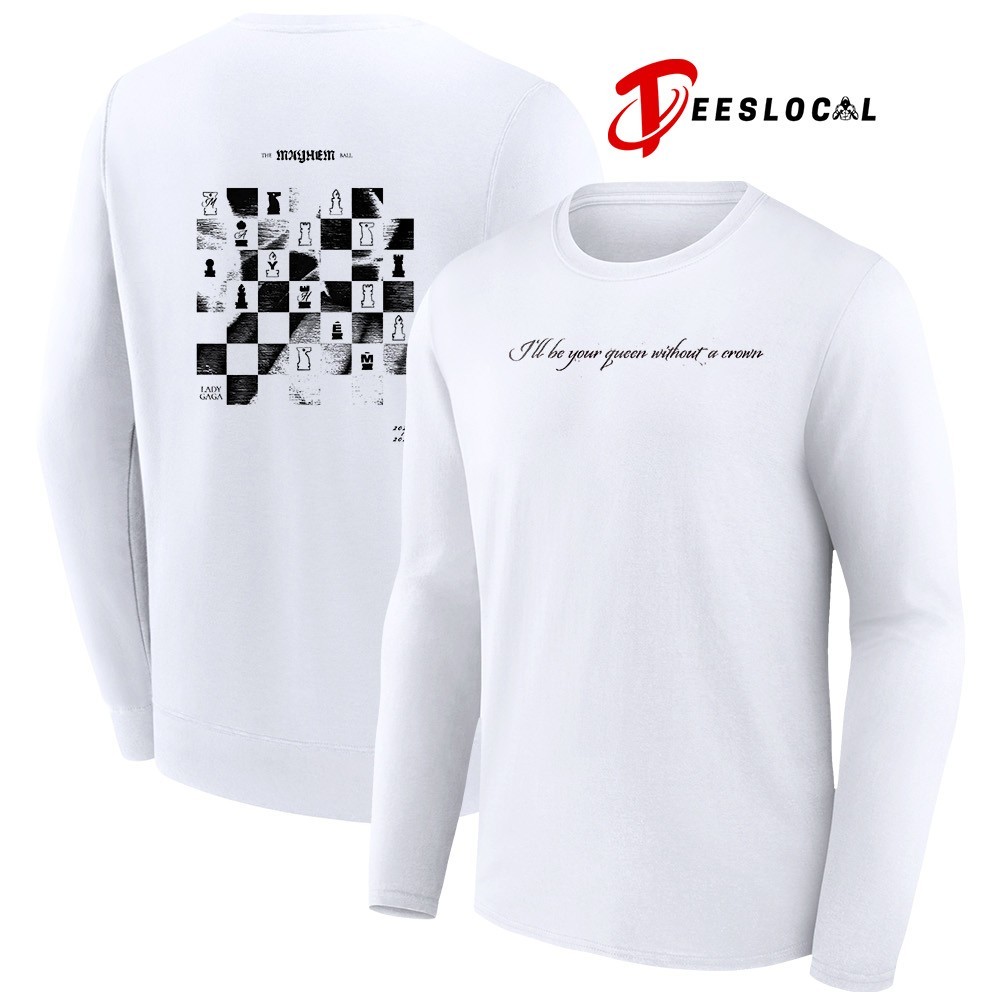 Lady Gaga the Mayhem Ball I'll be your queen without a crown shirt