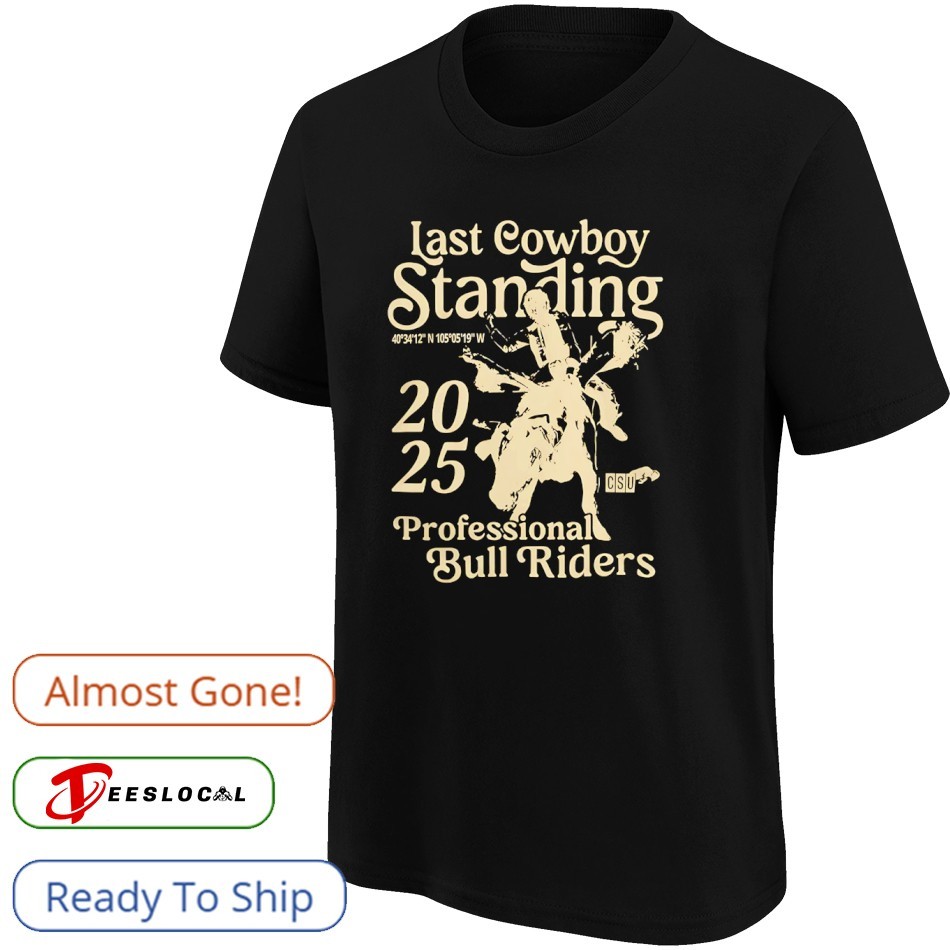 Last Cowboy Standing CSU Professional Bull Riders shirt