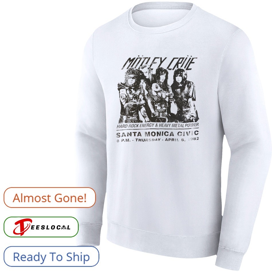 Motley Crue Santa Monica Civic Hard Rock Energy and Heavy Metal Power shirt
