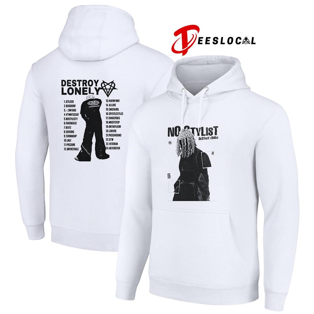 No Stylist Destroy Lonely tracklist shirt, hoodie, sweater, long