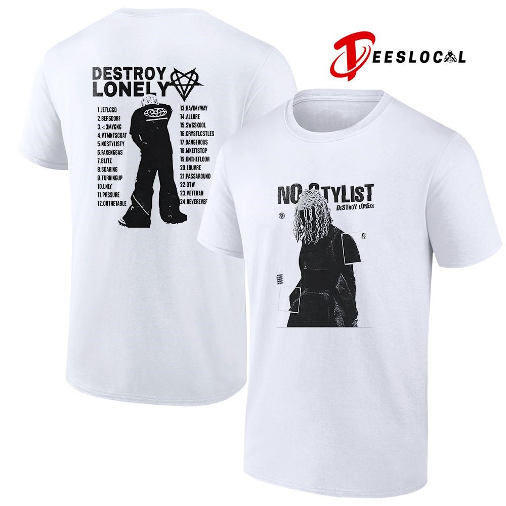 No Stylist Destroy Lonely tracklist shirt, hoodie, sweater, long