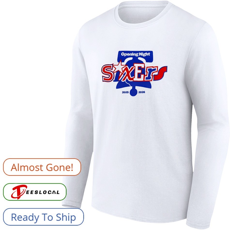 Philadelphia 76ers Opening Night 2025 2026 Shirt, hoodie, sweater