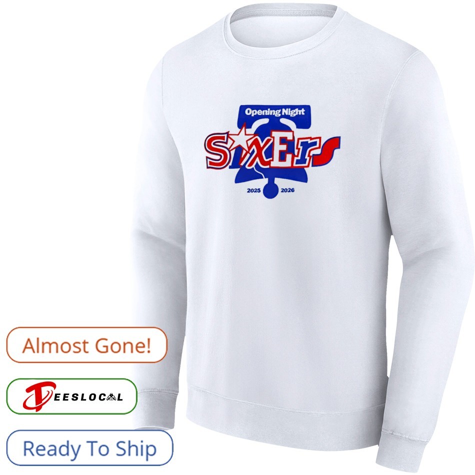 Philadelphia 76ers Opening Night 2025 2026 Shirt, hoodie, sweater