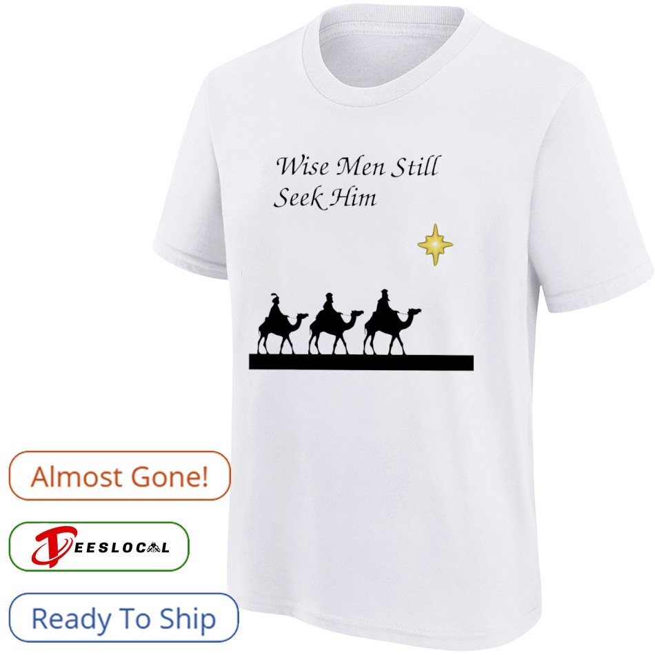 The wise men following star Bethlehem still seek him shirt, hoodie,  sweater, long sleeve and tank top, image size:950x950