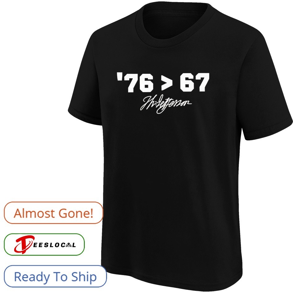 Thomas Jefferson 76 greater than 67 signature shirt, hoodie