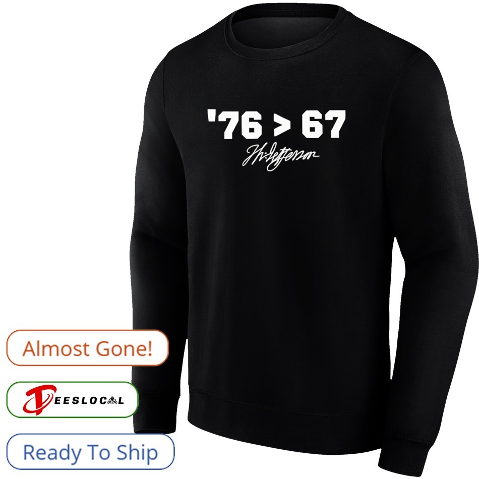 Thomas Jefferson 76 greater than 67 signature shirt, hoodie