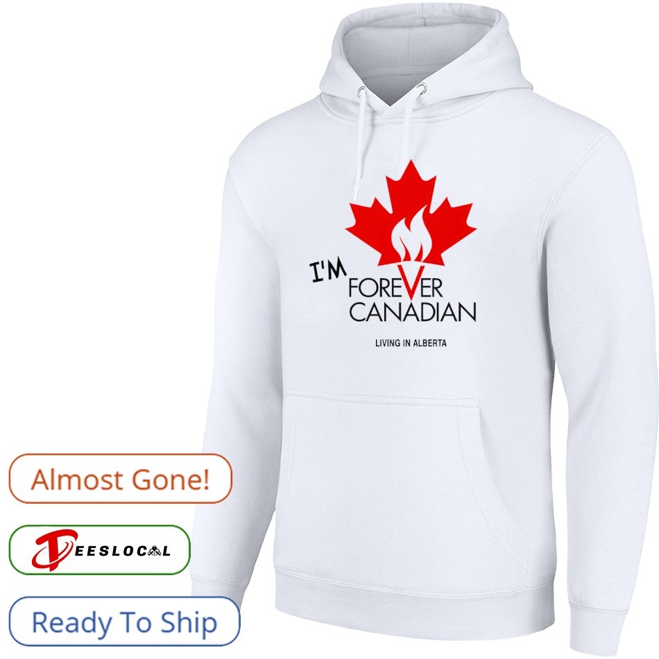 Thomas Lukaszuk I'm Forever Canadian Living In Alberta Shirt