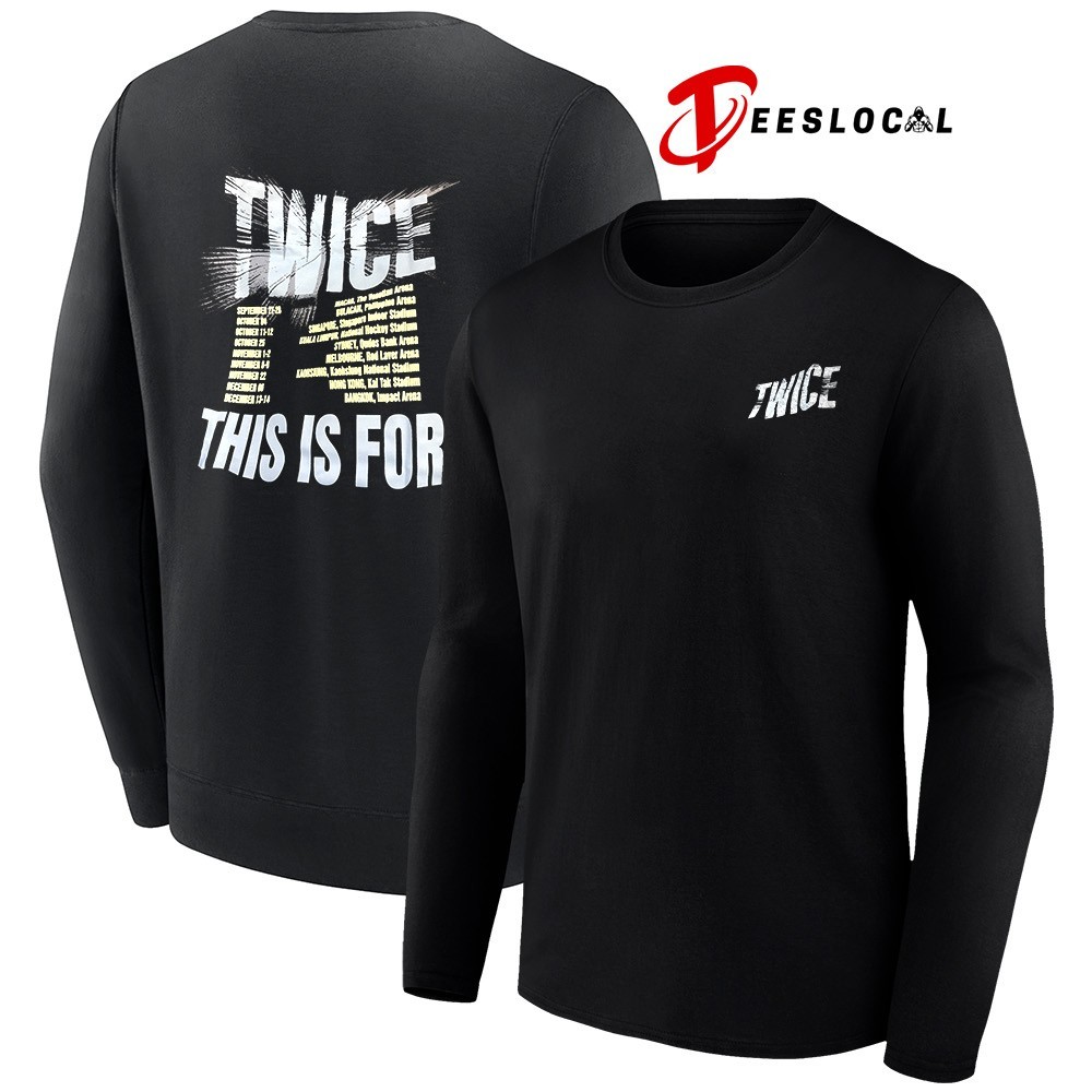 Twice this is for world tour date shirt, hoodie, sweater, long