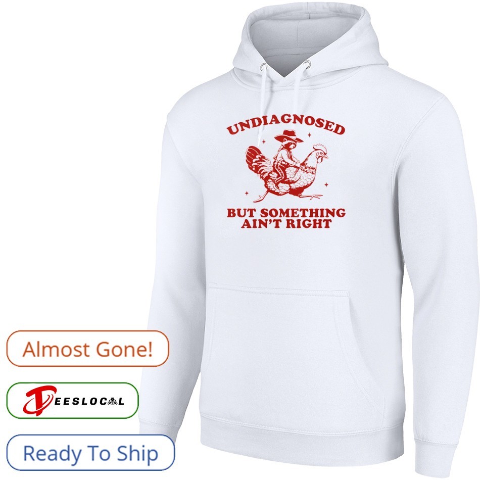 Undiagnosed But Something Ain't Right Raccoon Chicken Shirt