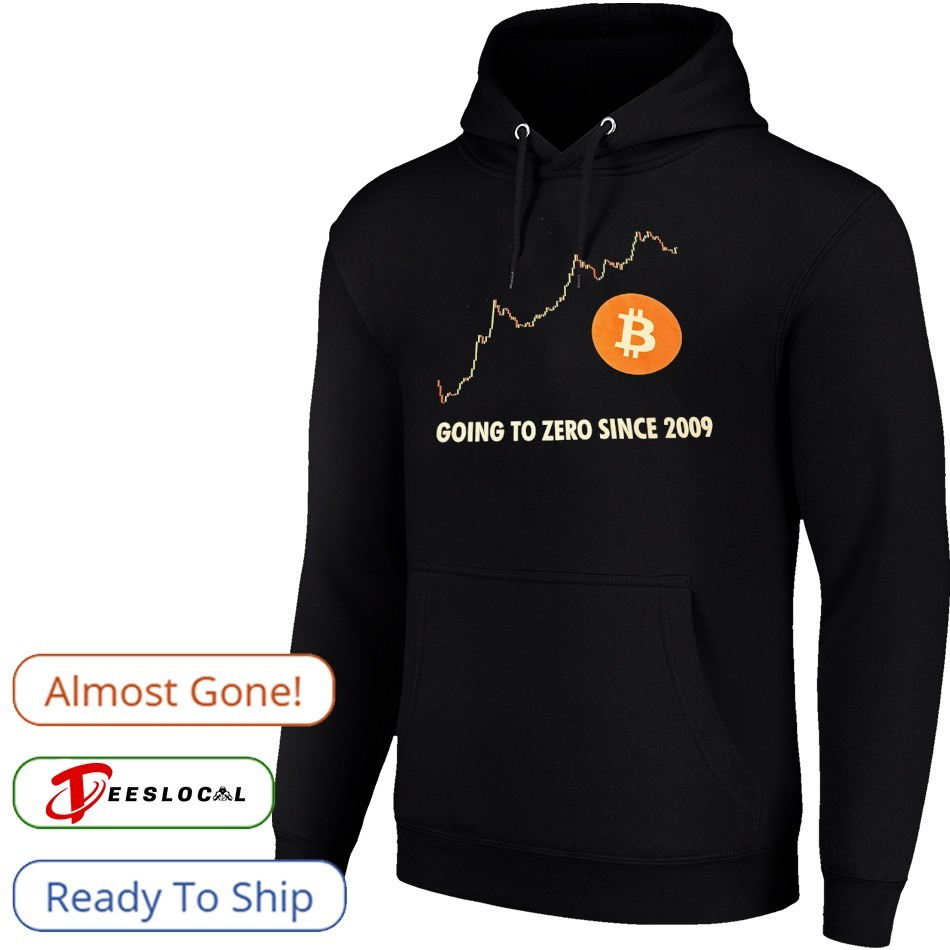 Bitcoin going to zero since 2009 shirt, hoodie, sweater, long sleeve and  tank top