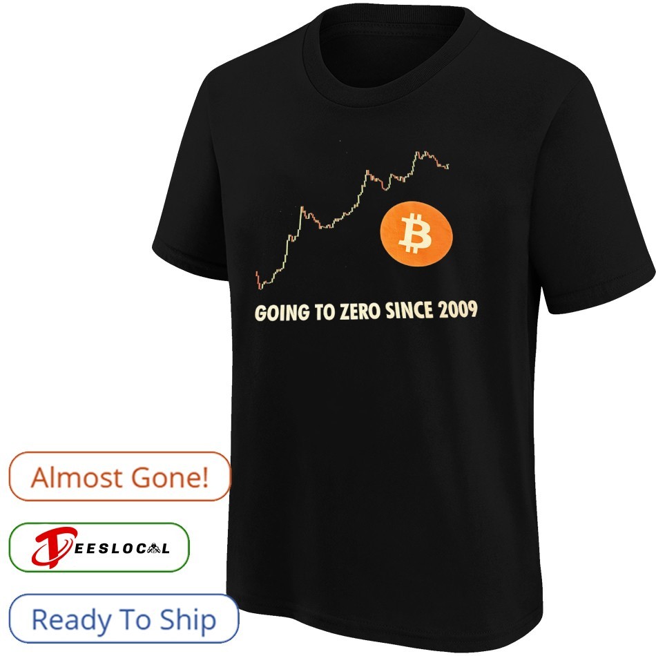 Bitcoin going to zero since 2009 shirt, hoodie, sweater, long sleeve and  tank top