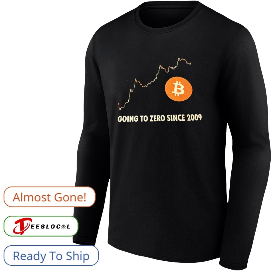 Bitcoin going to zero since 2009 shirt, hoodie, sweater, long sleeve and  tank top