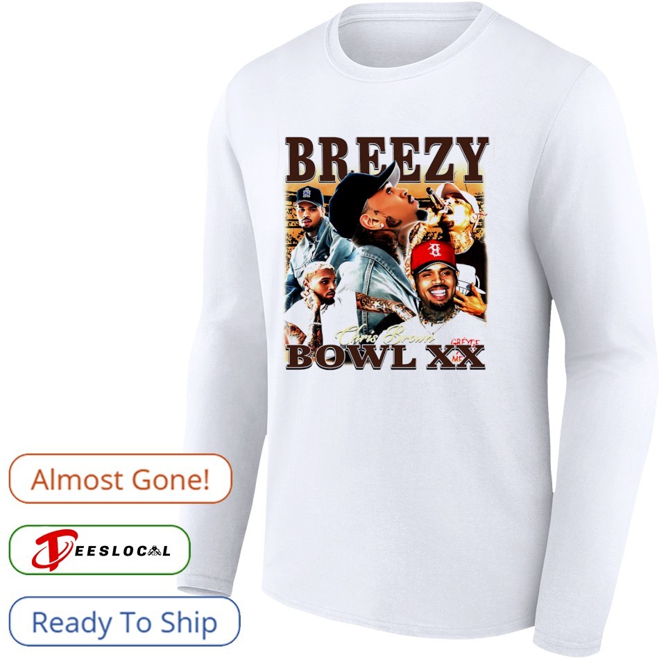 Chris Brown Breezy Bowl XX shirt, hoodie, sweater, long sleeve and