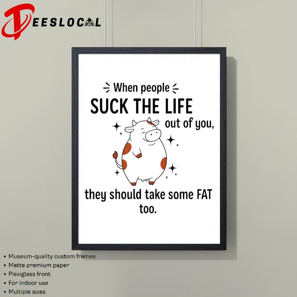 Cow When People Suck The Life Out Of You They Should Take Some Fat Too  Ornament, hoodie, sweater, long sleeve and tank top, image size:1020x1020