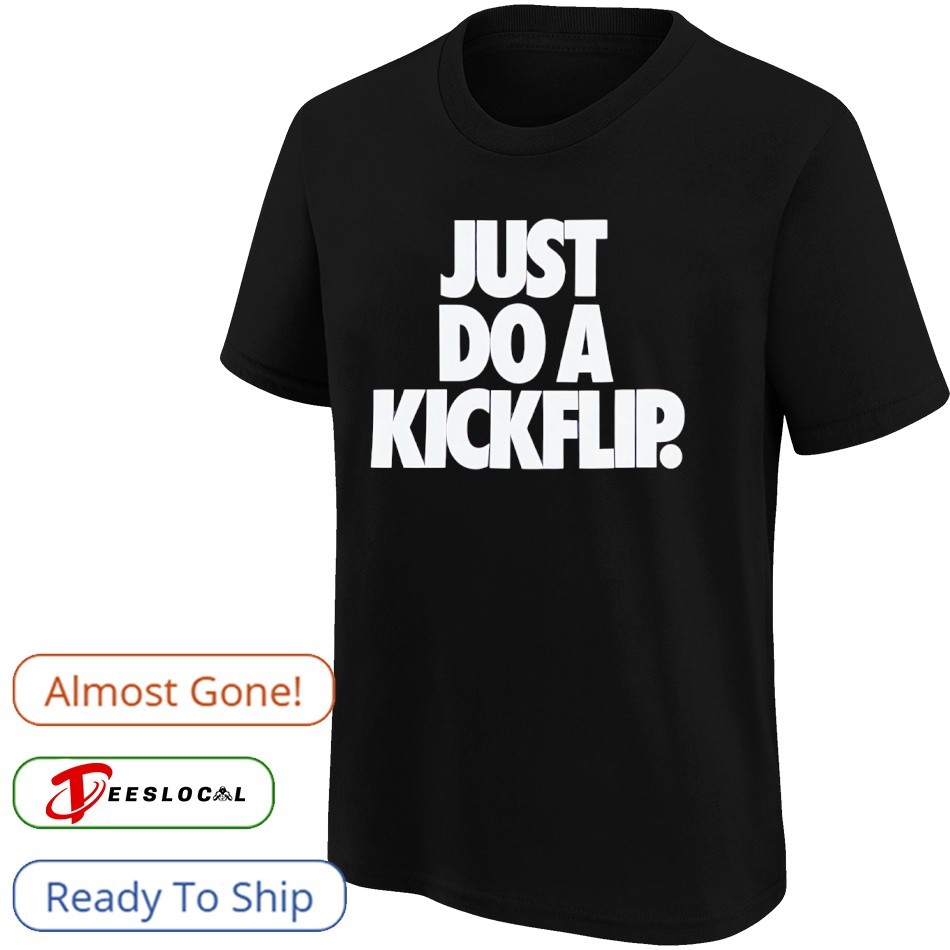 Eric Koston just do a kickflip shirt, hoodie, sweater, long sleeve
