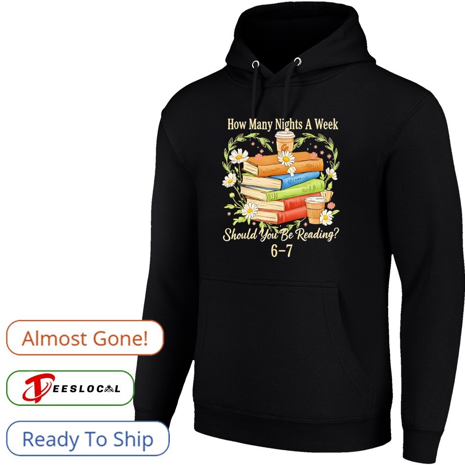 How many nights a week should you be reading 6 7 book meme shirt, hoodie,  sweater, long sleeve and tank top, image size:950x950