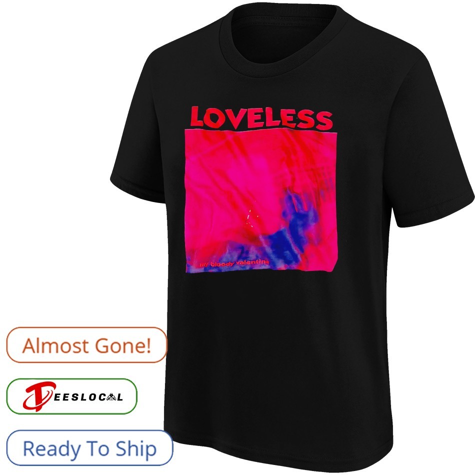 My Bloody Valentine Loveless album shirt, hoodie, sweater, long
