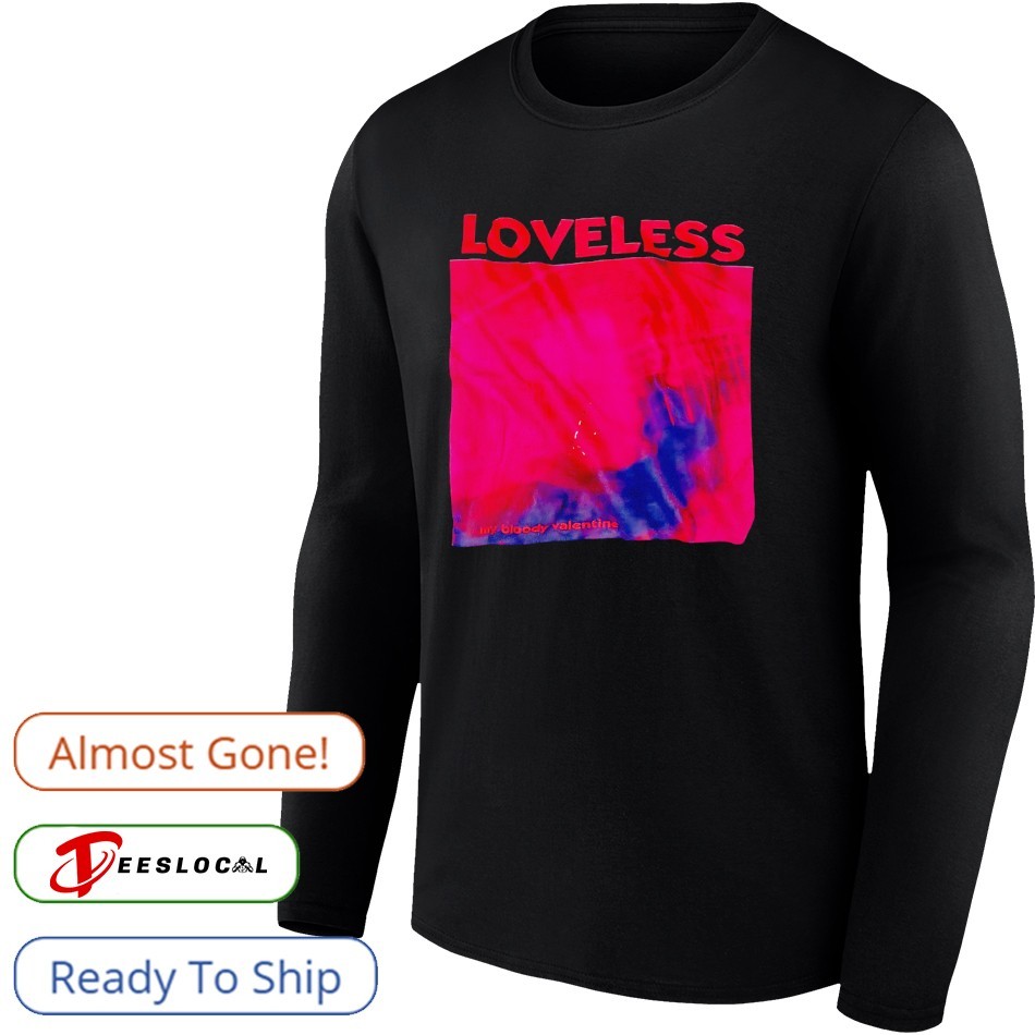 My Bloody Valentine Loveless album shirt, hoodie, sweater, long