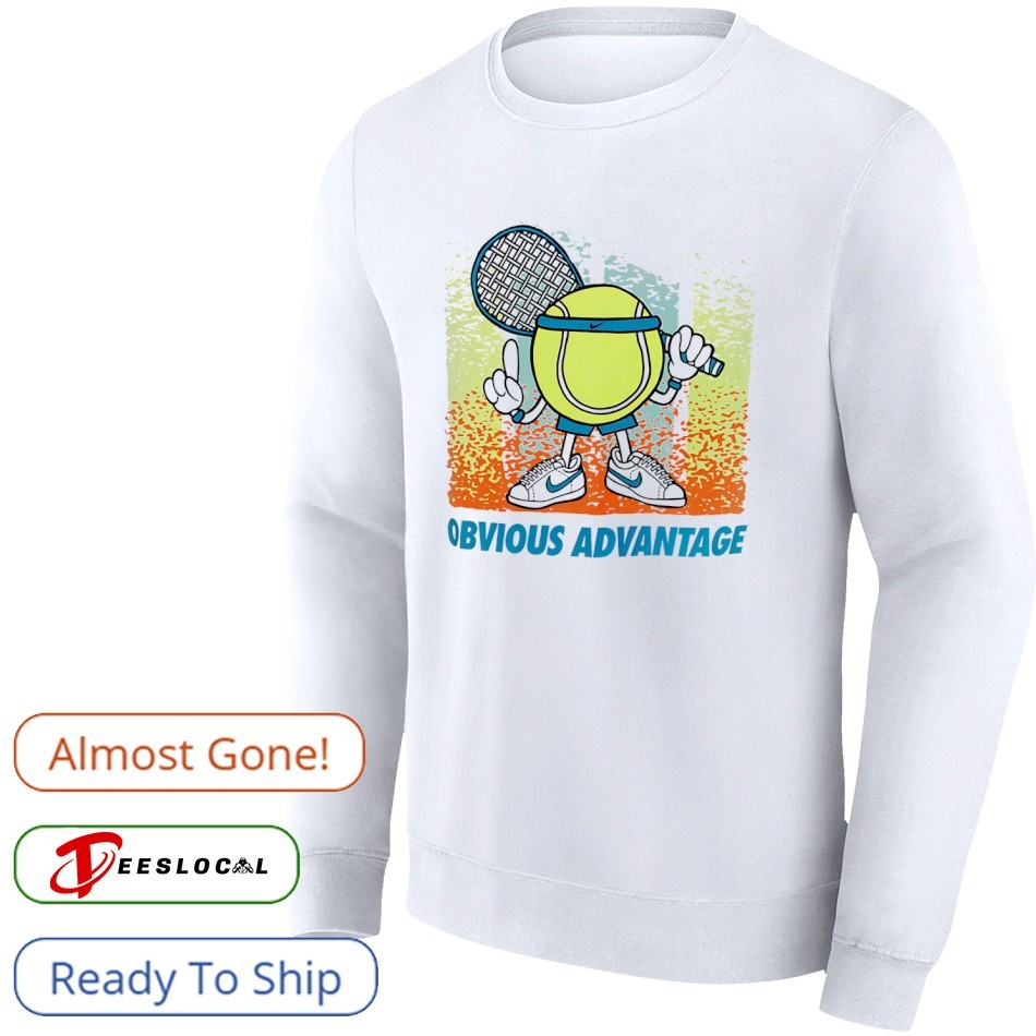 Obvious advantage tennis shirt, hoodie, sweater, long sleeve and