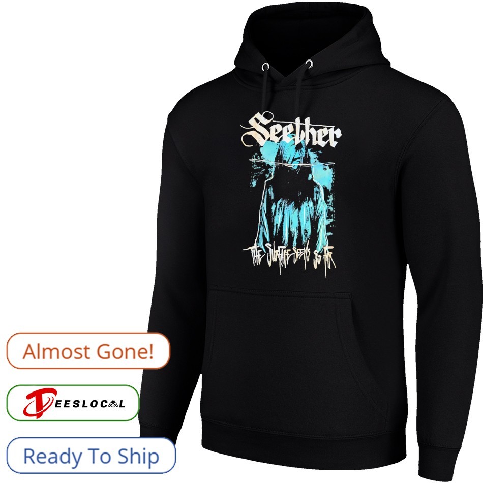 Seether band The Surface Seems So Far shirt, hoodie, sweater, long sleeve  and tank top, image size:950x950